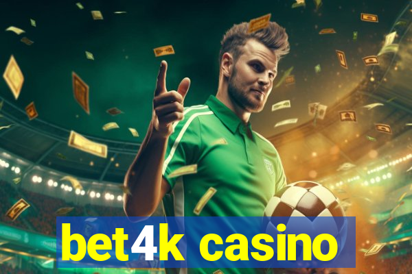 bet4k casino